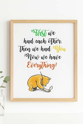 Winnie the Pooh Quote First we had each other then we had you Printable Art Kids Room
