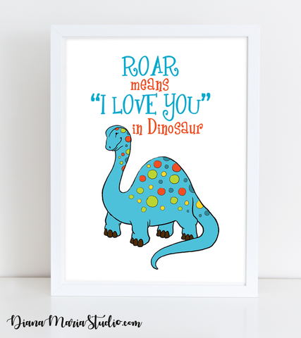 Dinosaur Wall Art / Boy room art / Nursery Quote / Roar means i love you in dinosaur / INSTANT DOWNLOAD