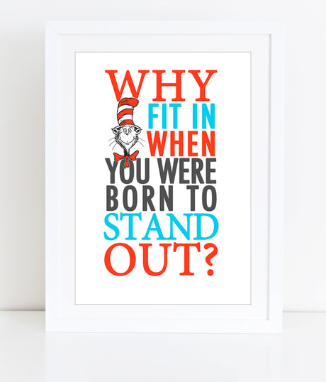 Printable Dr Seuss Quote - Why fit in when you were born to stand out