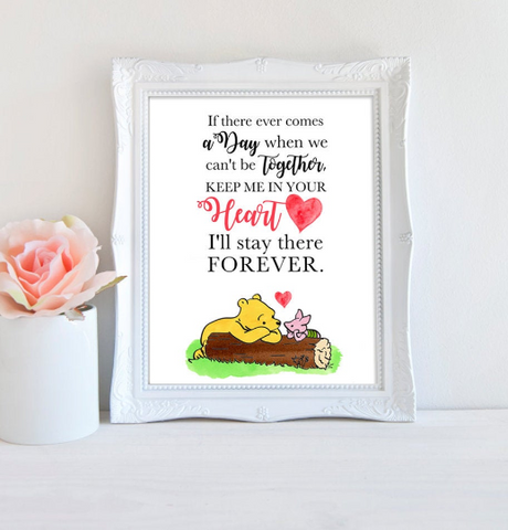 Printable Winnie the Pooh Quote - Keep me in your heart. I'll stay there forever.